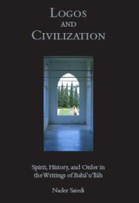 Logos and Civilization: Spirit, History and Order in the Writings of Bahá’u’lláh book cover