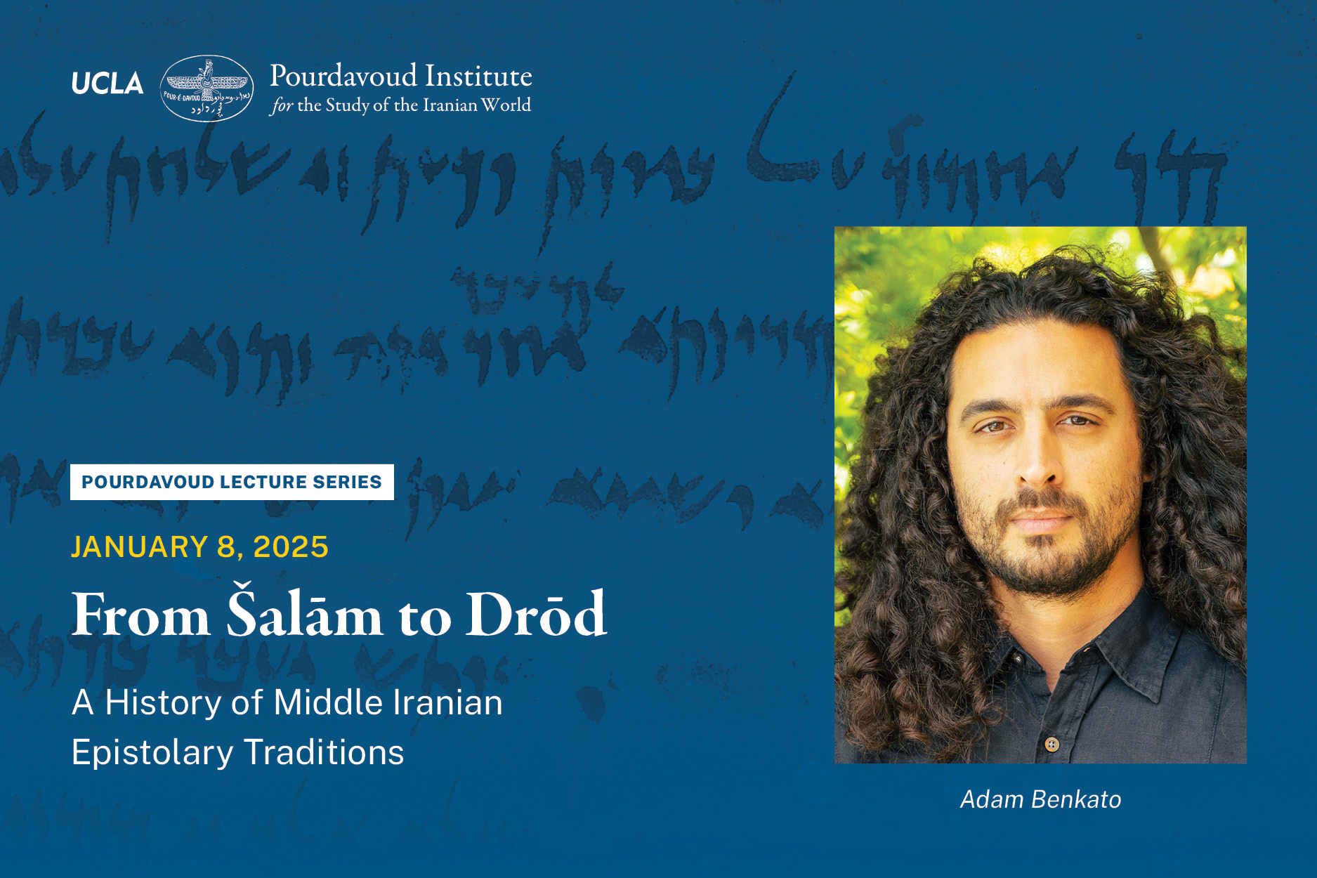 Pourdavoud Lecture Series - From Salam to Drod: A History of Middle Iranian Epistolary Traditions by Adam Benkato